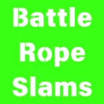 Battle Rope Slams