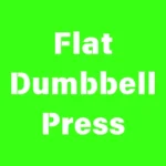 Flat dumbbell press