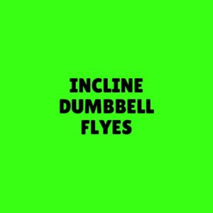 Incline Dumbbell Flyes